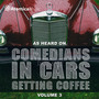 As Heard on Comedians In Cars Getting Coffee, Vol. 3