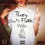 They Don't **** With You (feat. Skrilla P) [Explicit]