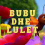 Bubu Dhe Lulet