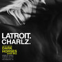 Dark Horses: Latroit Edition (Chill Mix)