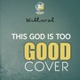 This God Is Too Good Cover