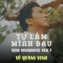 Tự Làm Mình Đau (Vizh Vinahosue Version 7)