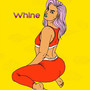 Whine (Explicit)