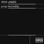 RICK JAMES (Explicit)
