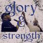 Glory And Strength (feat. TK Morrison)