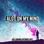 Alot on my mind (feat. MAKAVELI_C, REWUCKZ & K-HUKS) [Explicit]