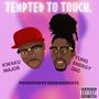 Tempted To Touch (feat. Kwaku Major)