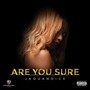 Are You Sure (Explicit)