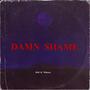 Damn Shame (feat. Ninecea) [Explicit]