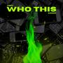 Who This (feat. Annor) [Explicit]