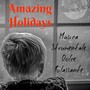 Amazing Holidays - Musica Strumentale Dolce Rilassante per Addormentarsi Un Perfetto Natale Tecniche di Meditazione con Suoni Calmanti Zen New Age