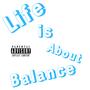 Life Is About Balance (Explicit)