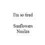 I'm so tired (feat. Sunflowers) [Explicit]