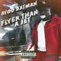 Flyer Than a Jet (Explicit)