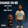 Change on me (feat. BMI RICO) [Explicit]