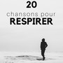 20 chansons pour Respirer: Exercices de respiration, Le Paradis, Bien dormir, musique pour bien Dormir, Bliss intérieure