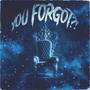 YOU FORGOT?! (Explicit)