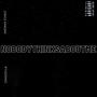 NOBODYTHINKSABOUTME (Explicit)