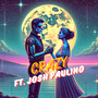 Crazy (feat. Josh Paulino)