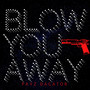 Blow You Away (Explicit)