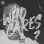 Who Cares ? (Explicit)