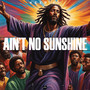 Ain't No Sunshine (Explicit)