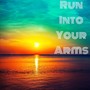 Run into Your Arms