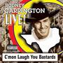 Rodney Carrington Live! C'mon Laugh You Bastards