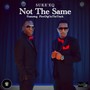 Not the Same (feat. FlowDigOnTheTrack)