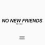 No New Friends (Explicit)