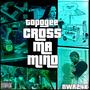 Cross Ma Mind (Explicit)