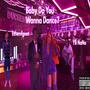 Baby Do You Wanna Dance? (feat. Yb NaNa) [Explicit]