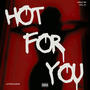 Hot For You (Explicit)