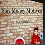 Slug Money Motives (feat. RUNAMOK) [Explicit]