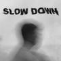 Slow down (Explicit)