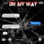 On My Way (feat. A) [Explicit]