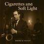 Cigarettes and Soft Light