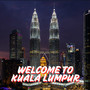 Welcome To Kuala Lumpur