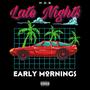 Late Nights & Early Mornings (Explicit)