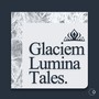 Glaciem Lumina Tales