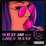 What Do Girls Want (Explicit)