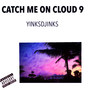 Catch Me on Cloud 9 (Explicit)