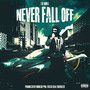 Never Fall Off (Explicit)