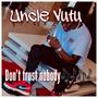 Don't trust nonody (Explicit)