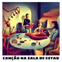 Canção na Sala de Estar