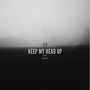 Keep My Head Up (Explicit)