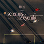 Seremos Leyenda