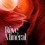 Rêve Minéral (Le Cœur De La Lumière)