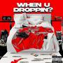 When U Droppin? (Explicit)