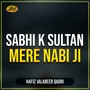 Sabhi K Sultan Mere Nabi Ji